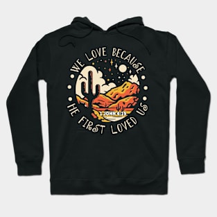 We Love Because He First Loved Us Western Desert Hoodie